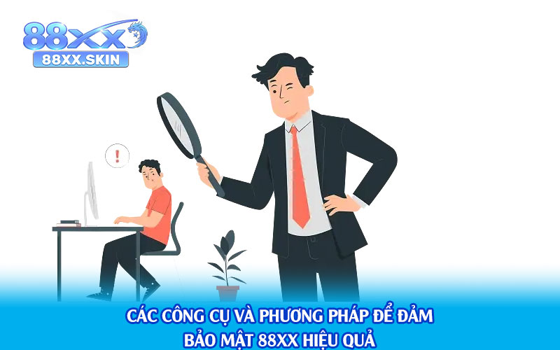 Các-Công-Cụ-và-Phương-Pháp-Để-Đảm-Bảo-Bảo-Mật-88xx-Hiệu-Quả