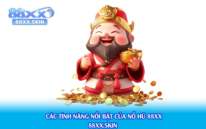 Các tính năng nổi bật của Nổ Hũ 88xx