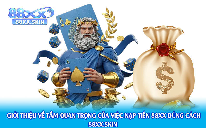 Giới-thiệu-về-tầm-quan-trọng-của-việc-nạp-tiền-88xx-đúng-cách