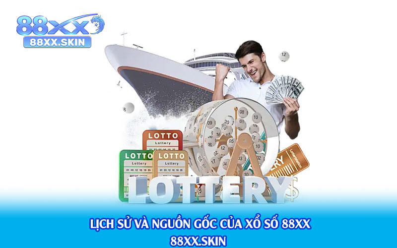 Lịch sử và nguồn gốc của xổ số 88xx